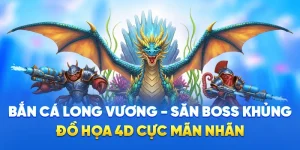 Bắn Cá Long Vương - Săn Boss Khủng, Đồ Họa 4D Cực Mãn Nhãn